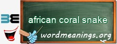 WordMeaning blackboard for african coral snake